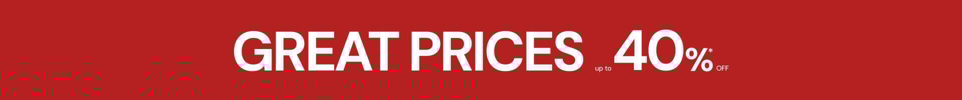 Great Prices up to 40% off