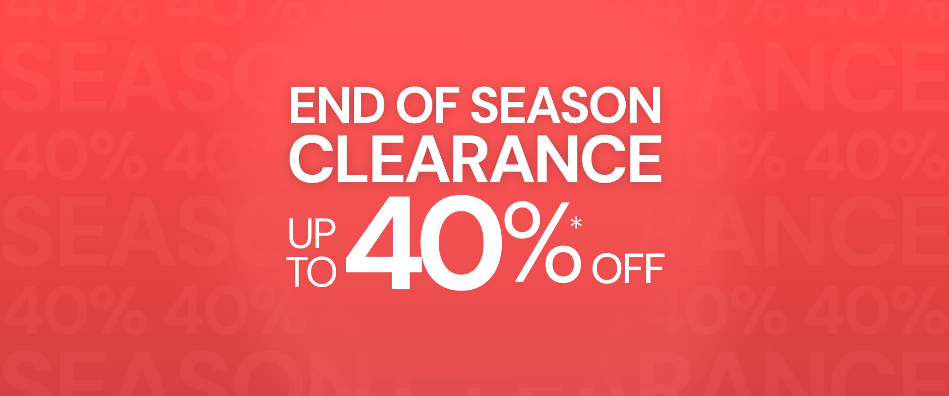 End of season clearance up to 40% off