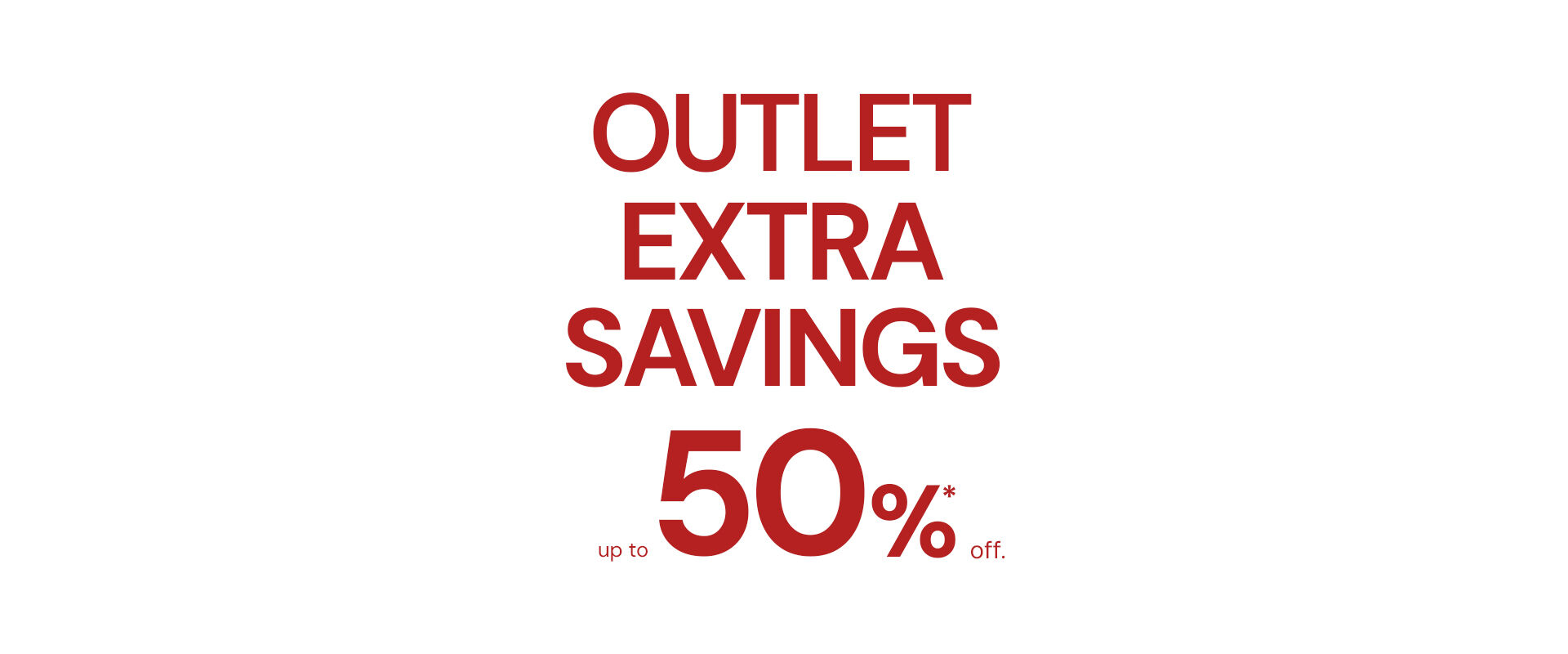 Outlet extra savings -50%*.