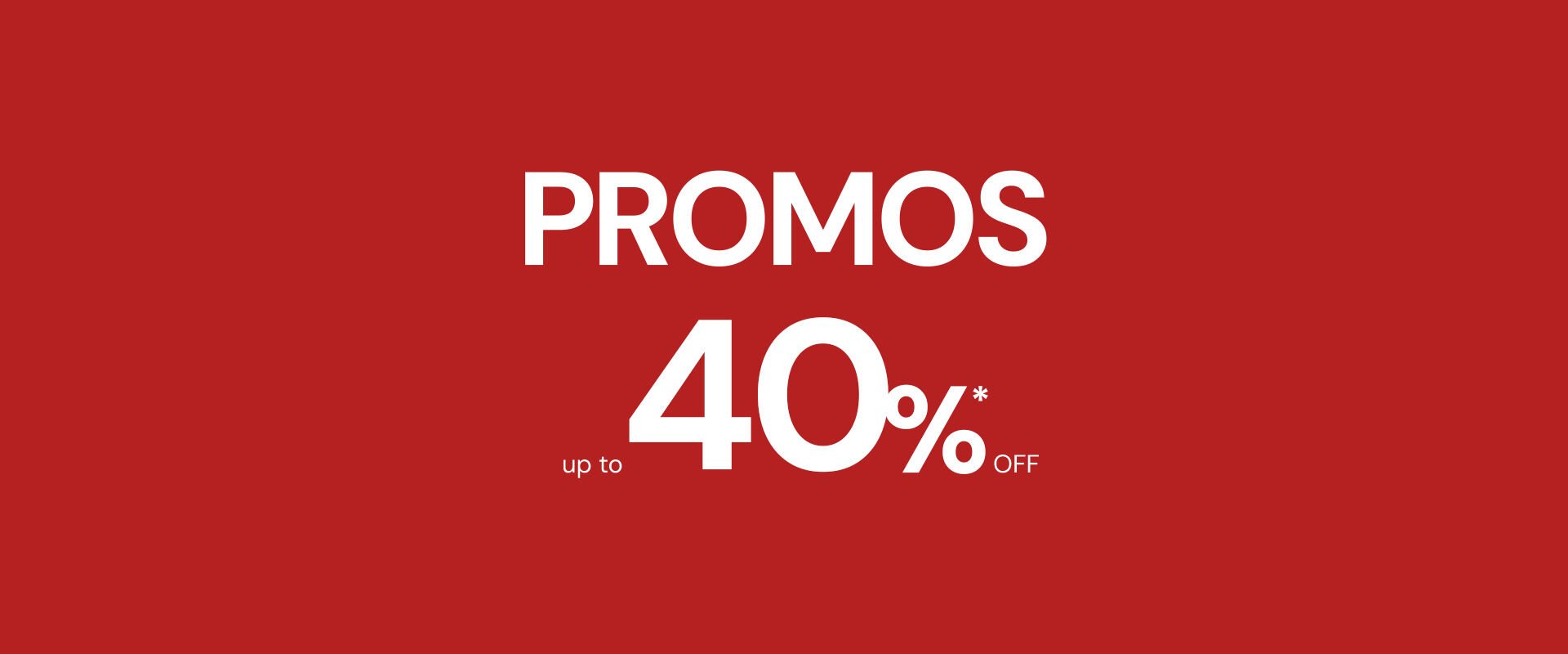 Promos up to 40%* off