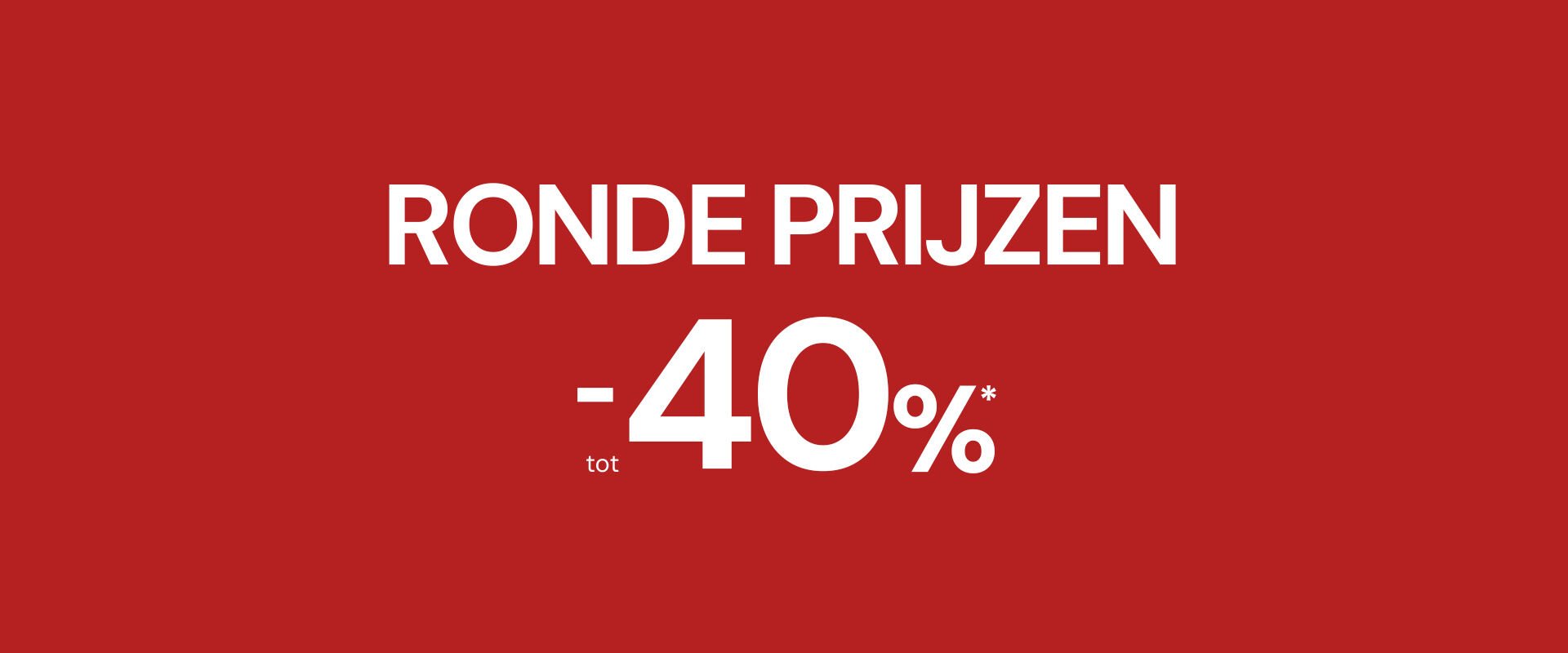 Great Prices up to 40%* off