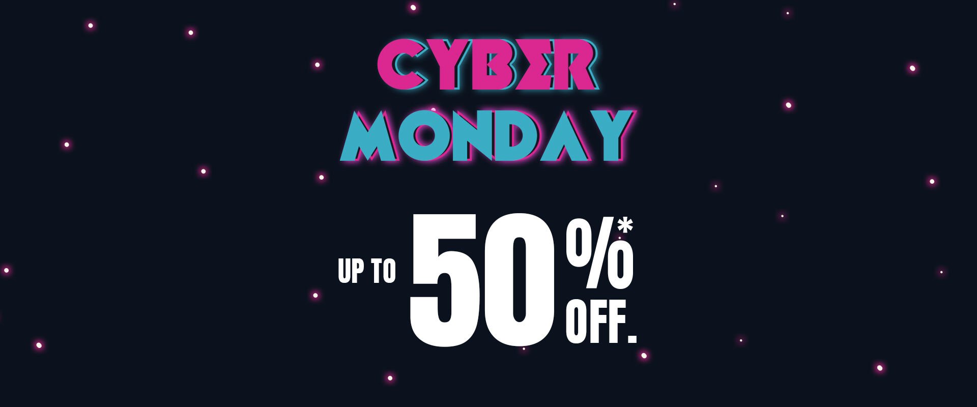 Cyber Monday -50%