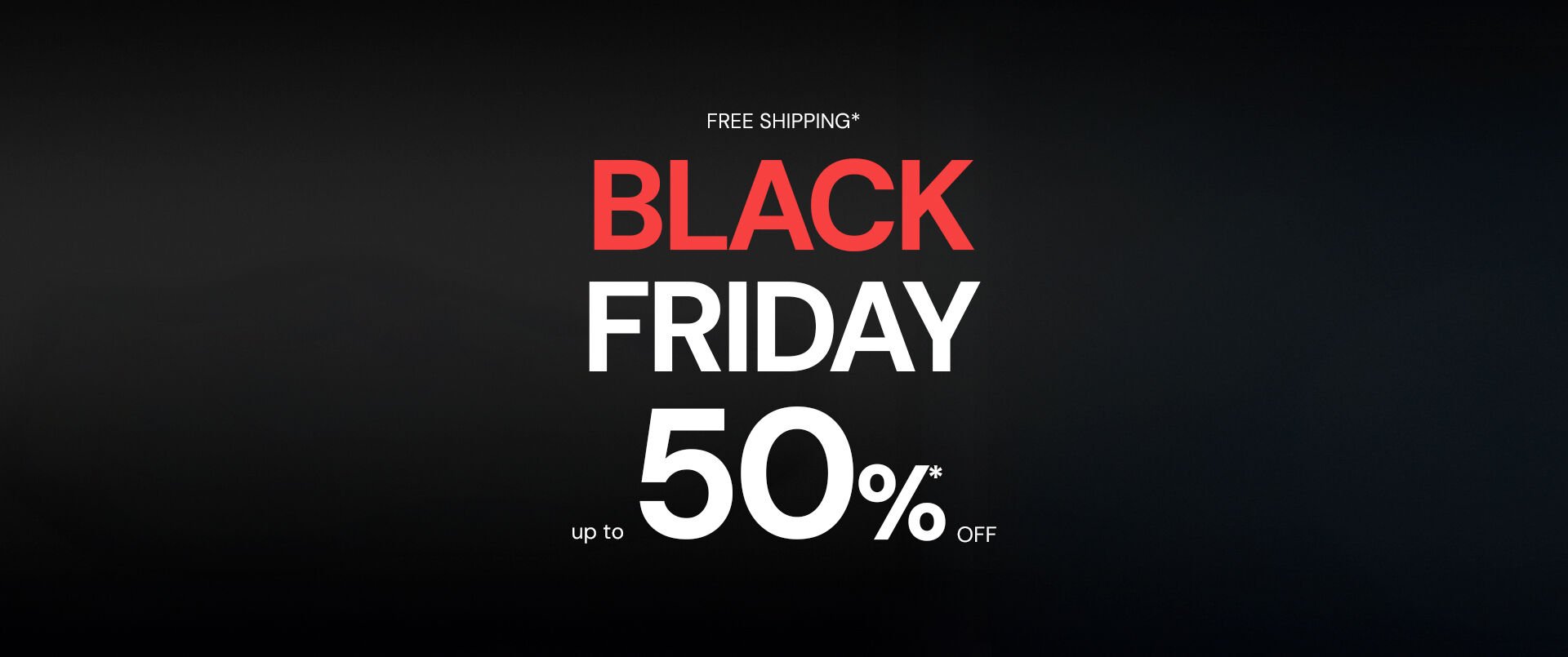 Blackfriday up to 50%* off