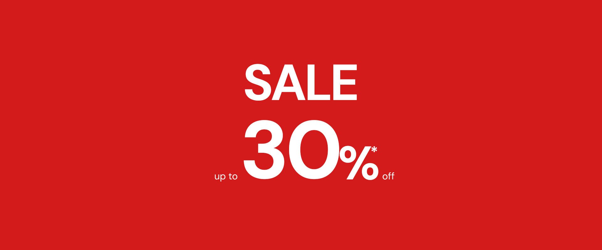 Sale up to 30%* off