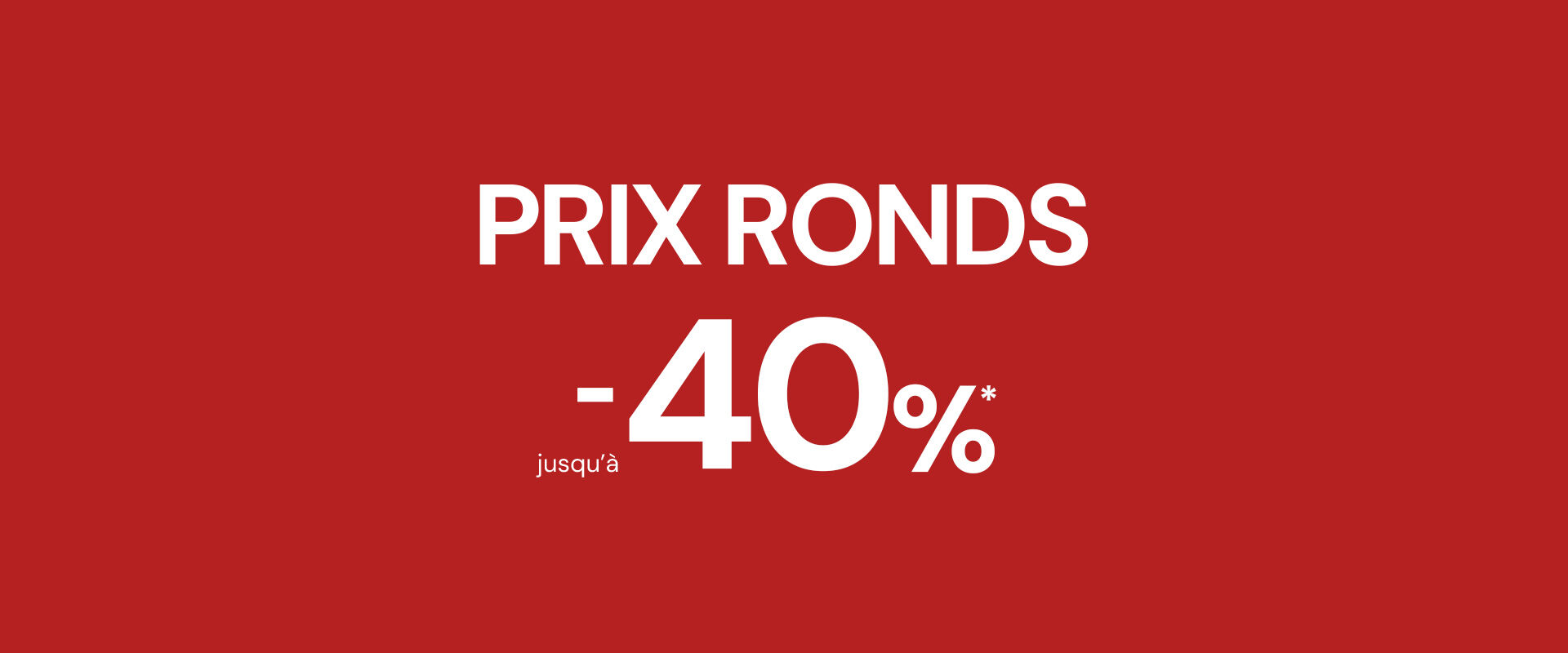 Great Prices up to 40%* off