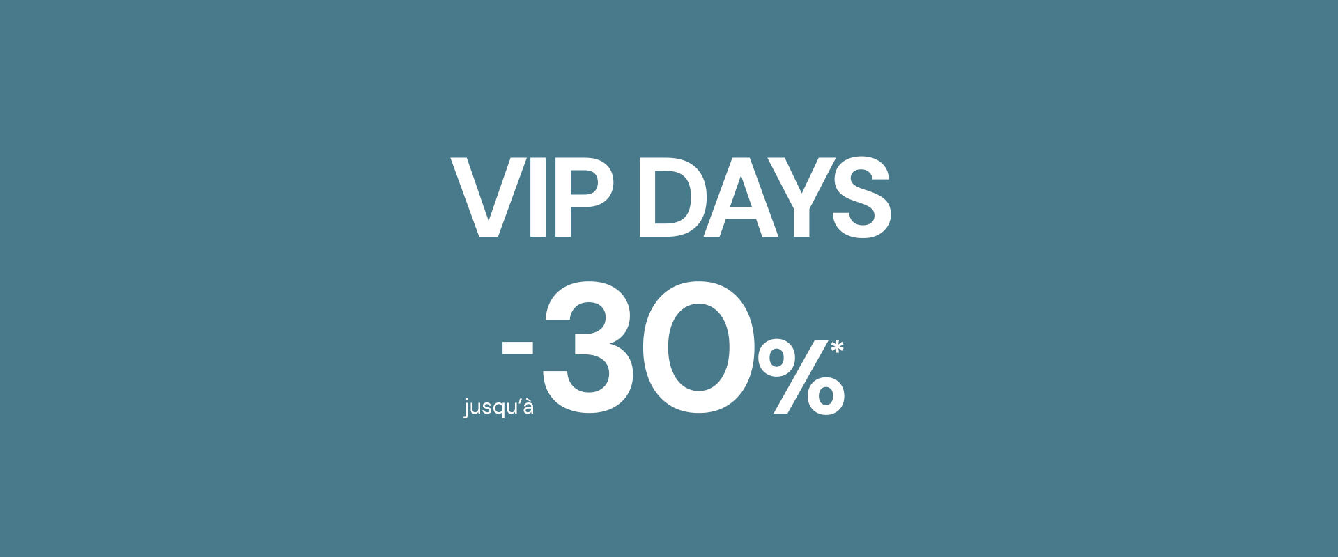 Vip Days up to 30%* off