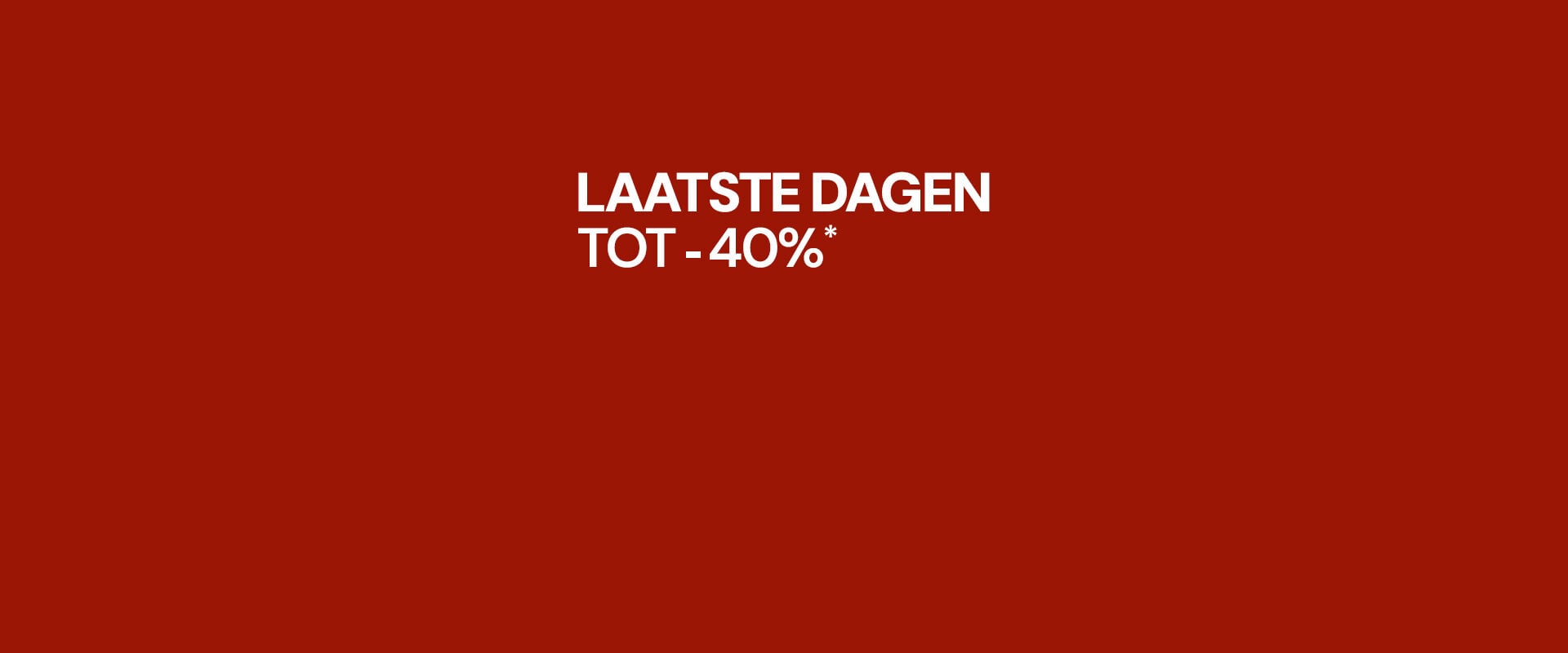 Last Days Sale up to 40% off