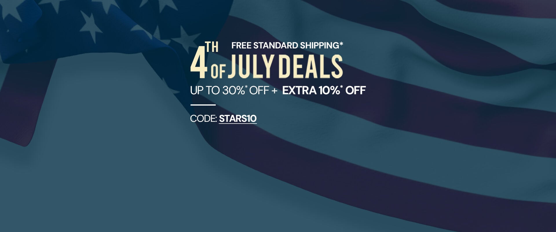 July 4th Deals: Up to 30% OFF + Extra 10% Off + Free Standard Shipping using code: STARS10