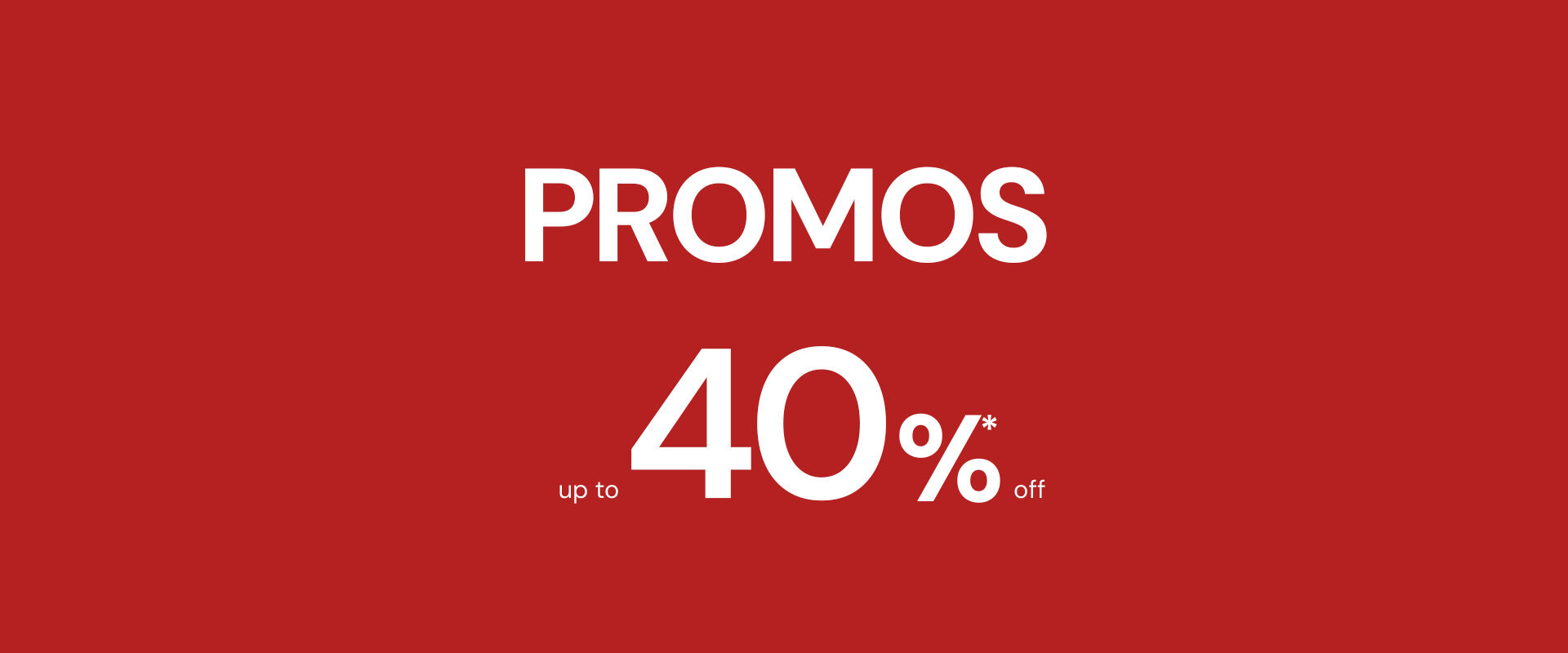Promos: Up to 40% off!