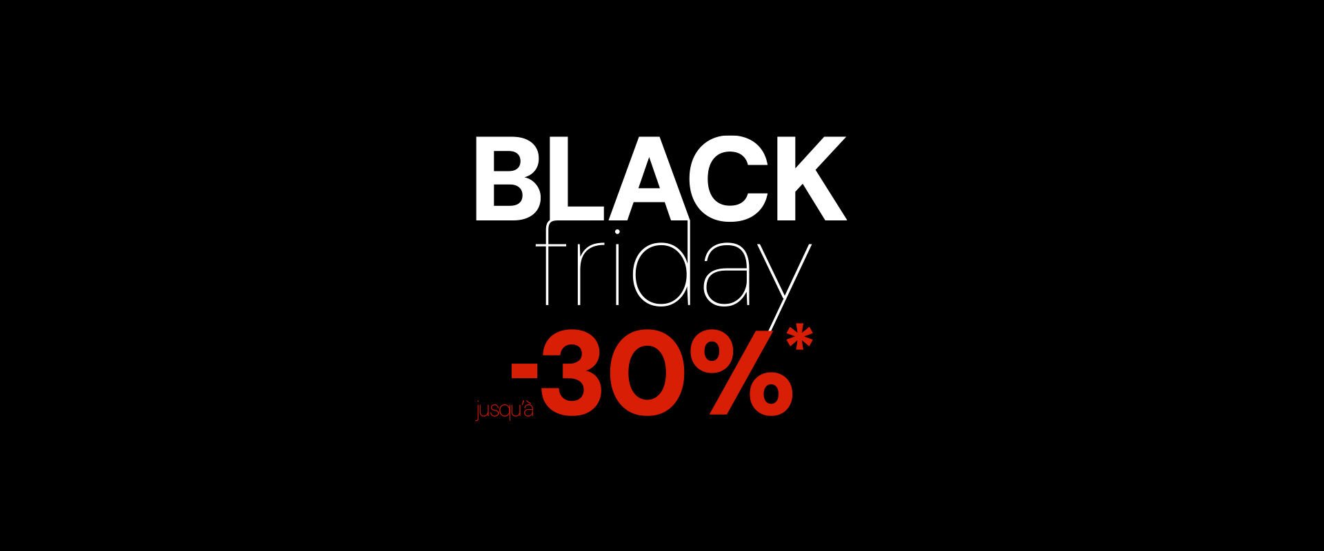 Blackfriday up to 30%* off