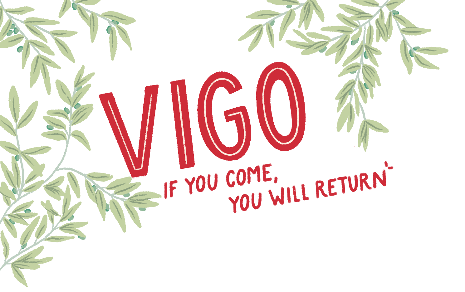 Vigo, If you come, you will return