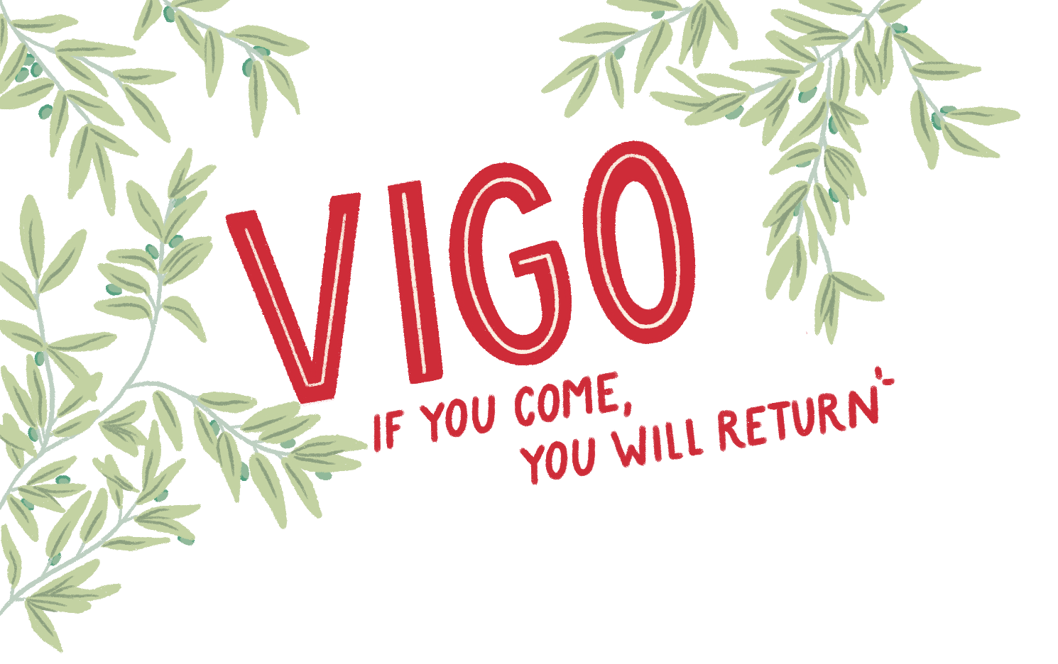 Vigo, If you come, you will return