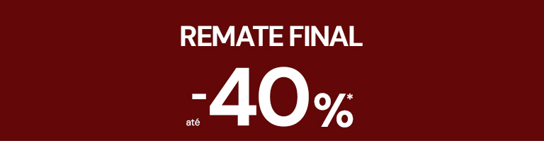 REMATE FINAL AT&Eacute; -40%* em produtos seleccionados.