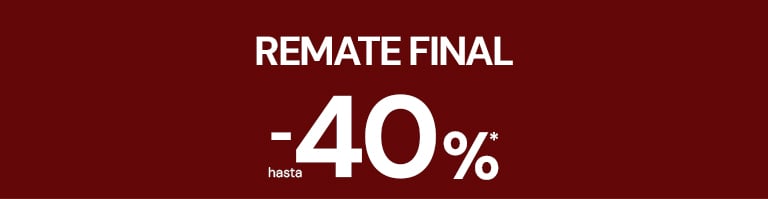 REMATE FINAL HASTA -40%* en productos seleccionados.