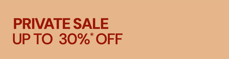 Private Sale up to 30%* off