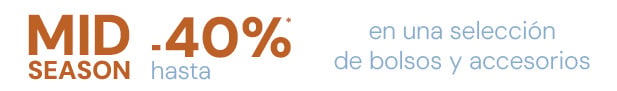 MID SEASON: hasta -40%* en una selección de bolsos y accesorios.