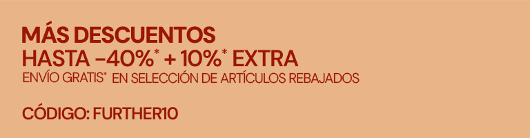 10%* EXTRA DE DESCUENTO en selecci&oacute;n de art&iacute;culos rebajados. C&oacute;digo: FURTHER10. ENV&Iacute;O GRATIS