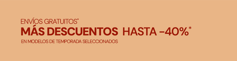 Env&iacute;os gratuitos*. M&aacute;s descuentos hasta -40%* en modelos de temporada seleccionados.