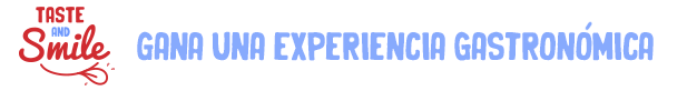 Gana una experiencia gastronómica: taste&smile