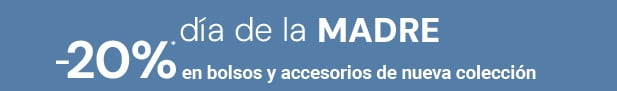 Día de la madre. -20%* en bolsos y accesorios de nueva colección.