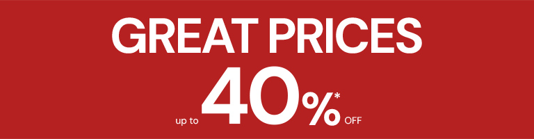 Great Prices up to 40%* off