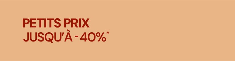 Petit Prix jusqu&acute;&agrave; -40%*