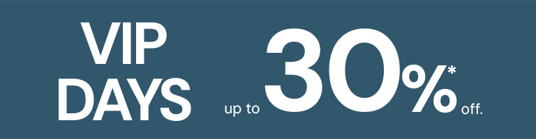 Vip days up to 30%* off