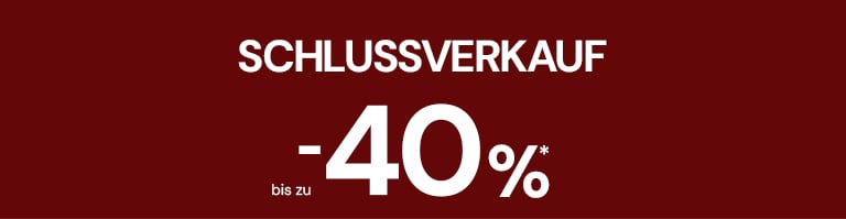 SCHLUSSVERKAUF BIS ZU -40%* auf ausgew&auml;hlte Produkte.