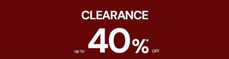 CLEARANCE UP TO 40%* OFF on selected product.