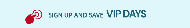 Sign up and save vip days